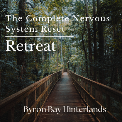The Complete Nervous System Reset Retreat in the Byron Bay Hinterlands 4 Nights with Danni Carr & Jeannie O'Carroll 10 -14 March 2027