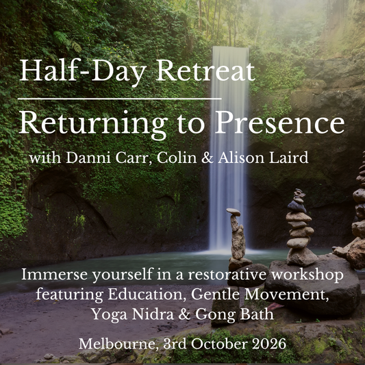 Returning to Presence with Danni Carr, Colin & Alison Laird - Melbourne, 3rd October 2026